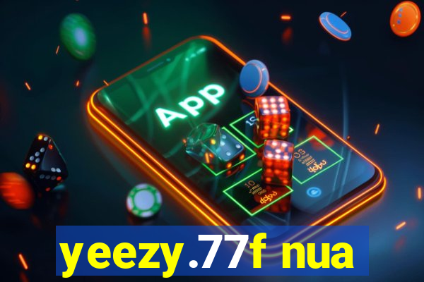 yeezy.77f nua